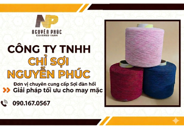 Sợi đàn hồi: Giải pháp tối ưu nâng cao chất lượng sản phẩm trong ngành may mặc